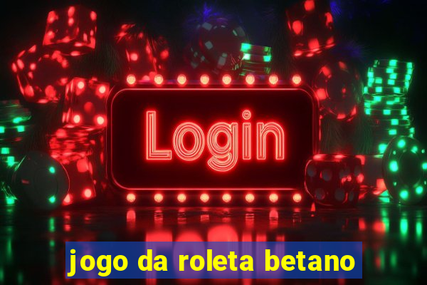 jogo da roleta betano