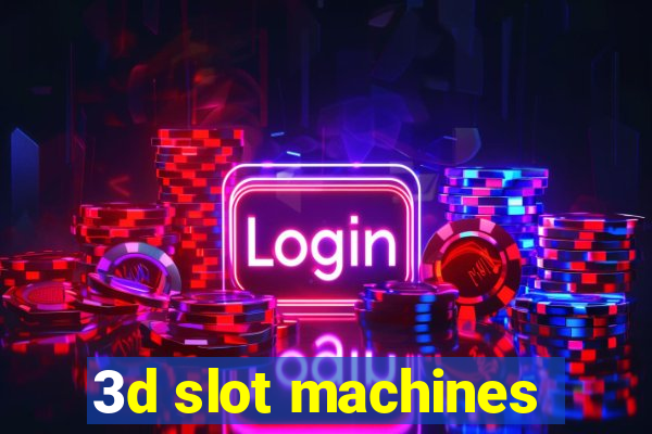 3d slot machines