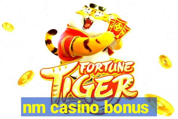 nm casino bonus