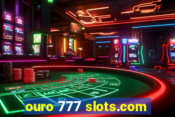 ouro 777 slots.com