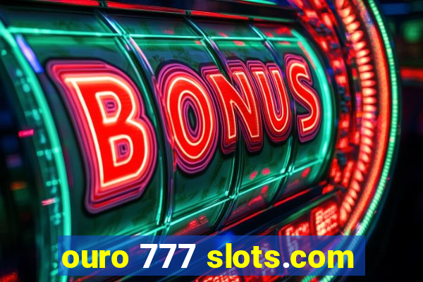 ouro 777 slots.com