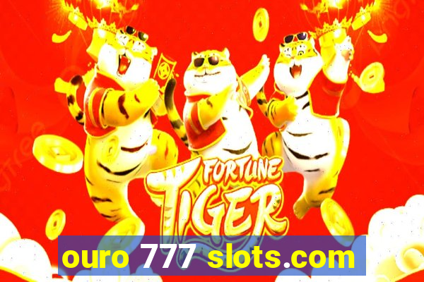 ouro 777 slots.com