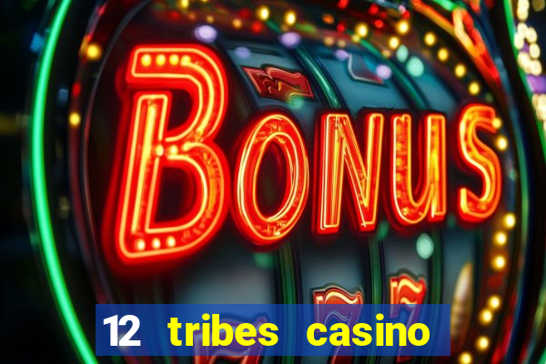 12 tribes casino promo code