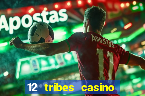 12 tribes casino promo code