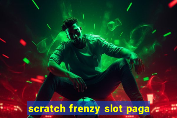 scratch frenzy slot paga