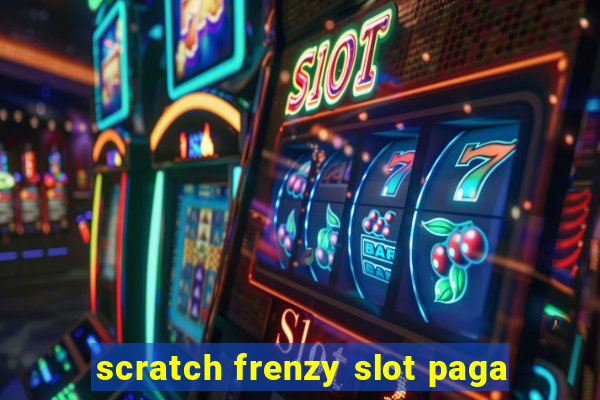 scratch frenzy slot paga