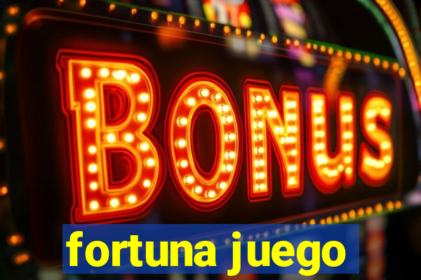 fortuna juego