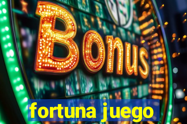 fortuna juego