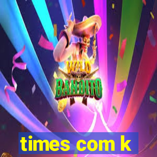 times com k