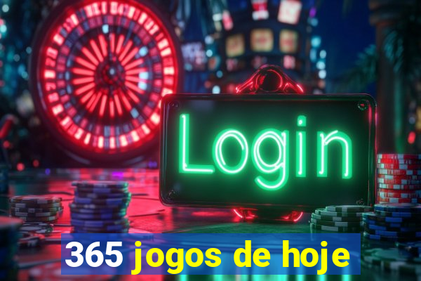 365 jogos de hoje