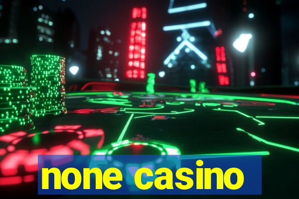 none casino