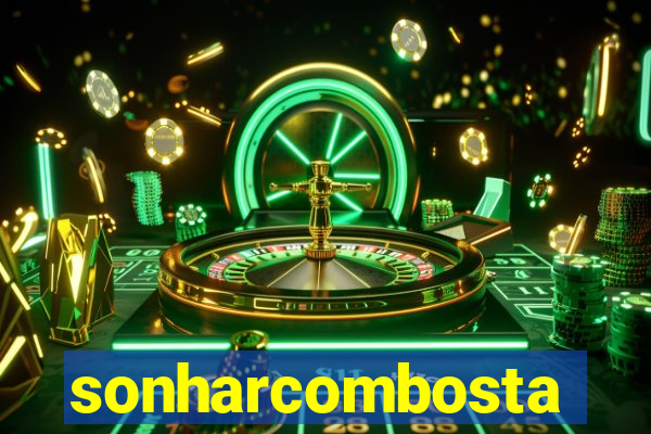 sonharcombosta