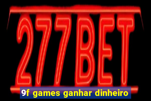 9f games ganhar dinheiro