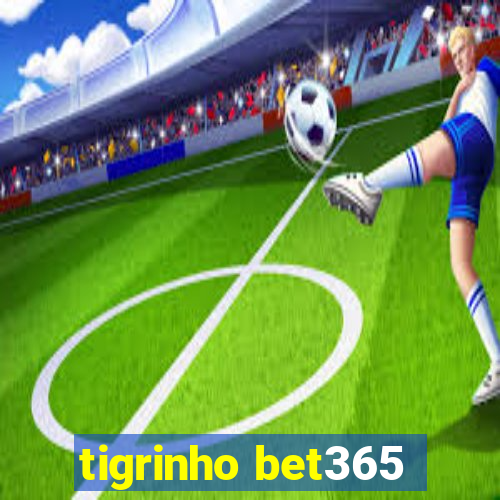 tigrinho bet365