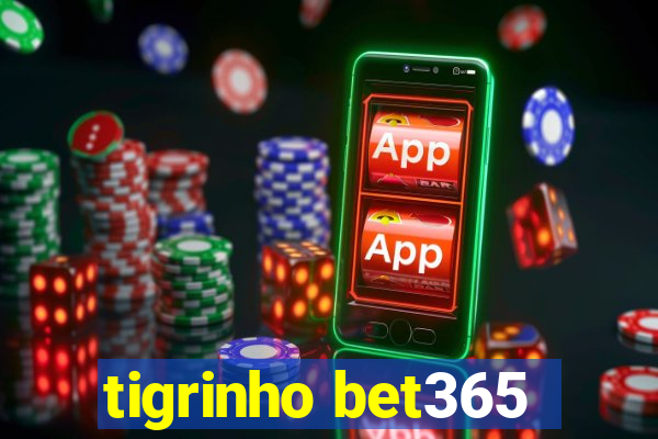 tigrinho bet365