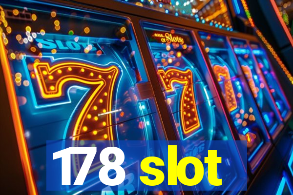 178 slot