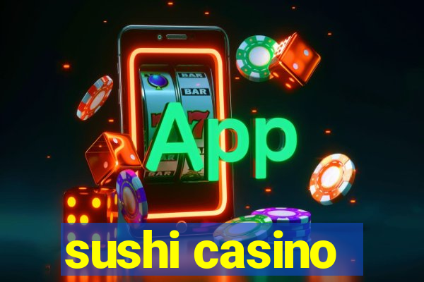 sushi casino