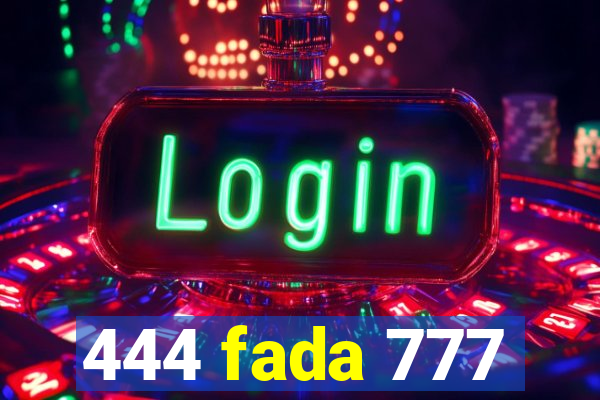 444 fada 777