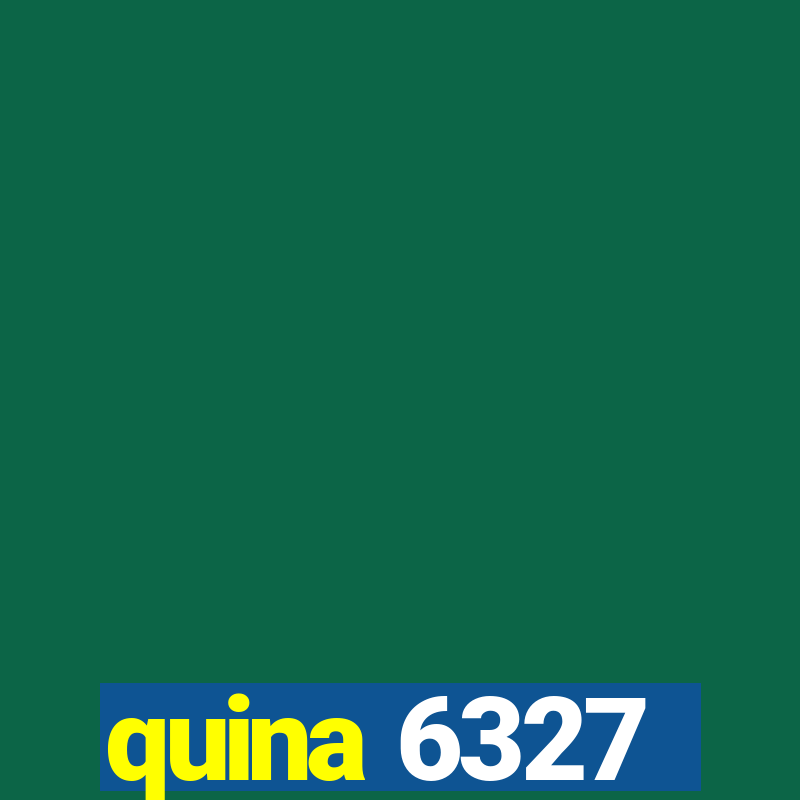 quina 6327