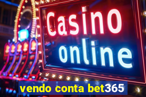 vendo conta bet365