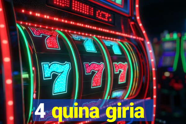 4 quina giria