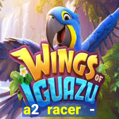 a2 racer - riscando o asfalto assistir