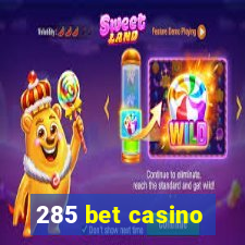 285 bet casino