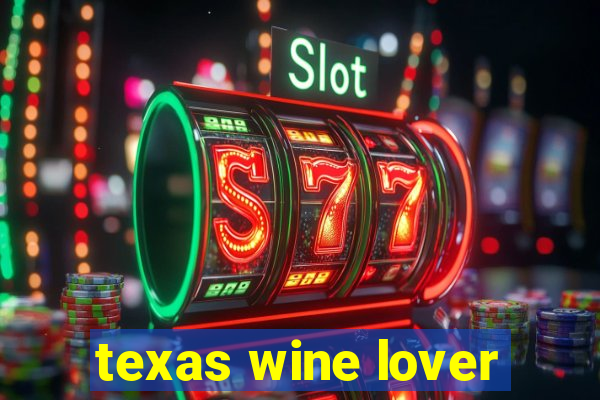 texas wine lover