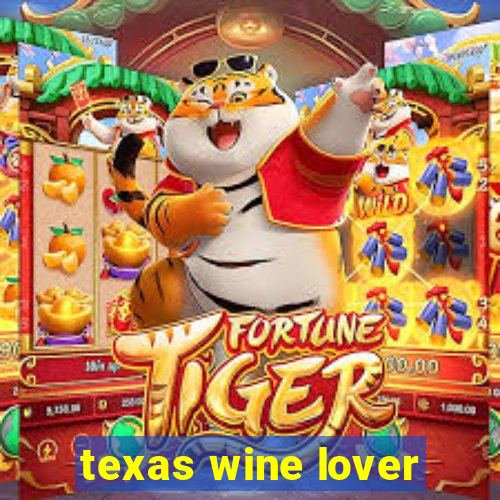 texas wine lover