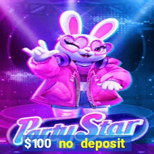 $100 no deposit bonus casino