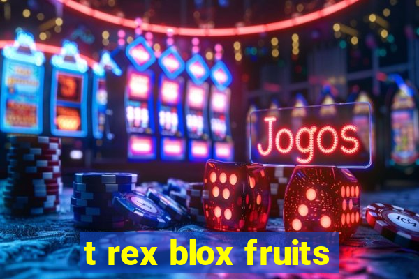 t rex blox fruits