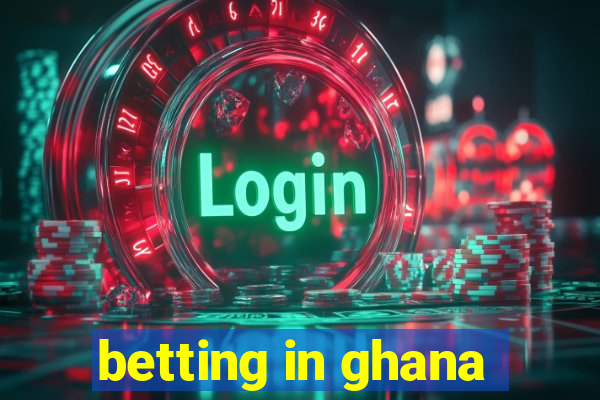 betting in ghana