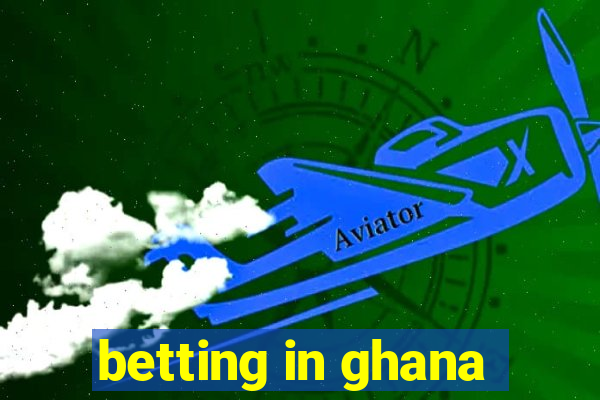 betting in ghana