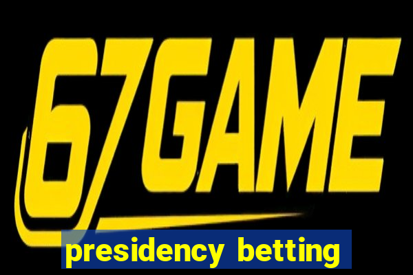 presidency betting