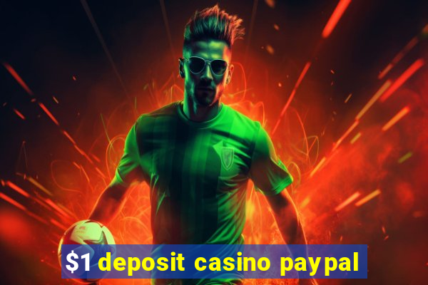 $1 deposit casino paypal