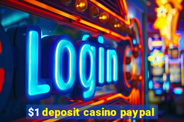 $1 deposit casino paypal