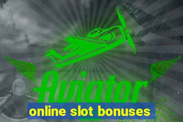 online slot bonuses