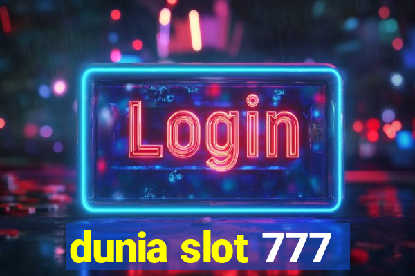 dunia slot 777