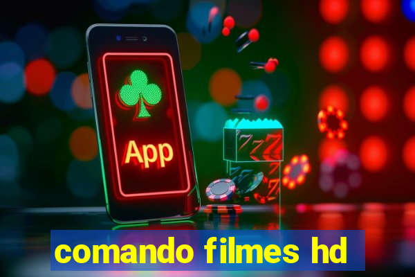 comando filmes hd