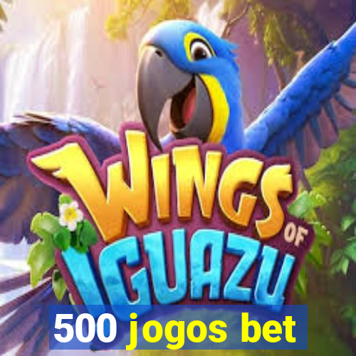 500 jogos bet