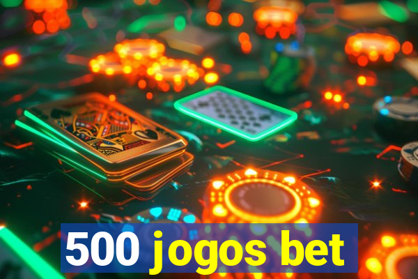 500 jogos bet