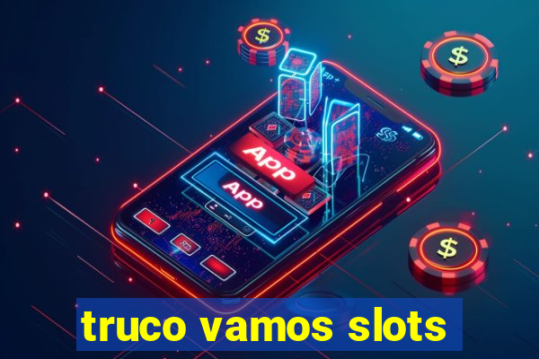 truco vamos slots