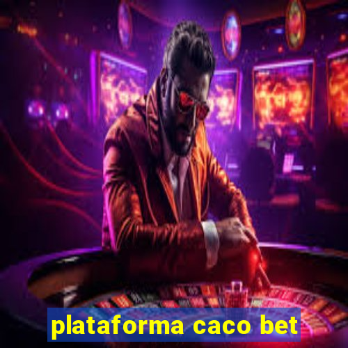 plataforma caco bet