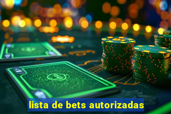 lista de bets autorizadas