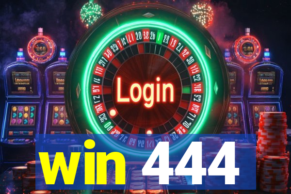 win 444