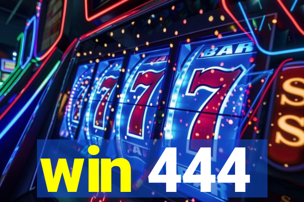 win 444