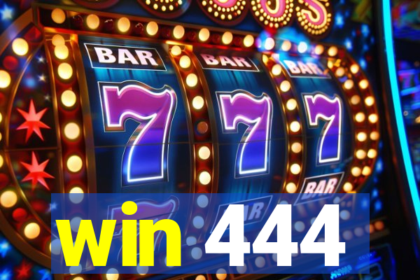 win 444