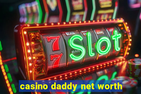 casino daddy net worth