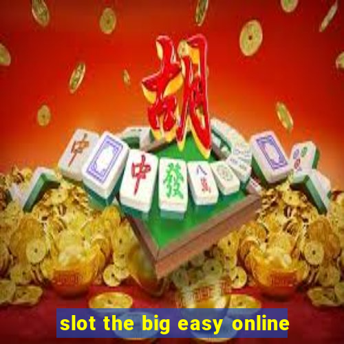 slot the big easy online