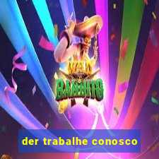 der trabalhe conosco